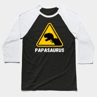 Papasaurus T-Rex Warning Sign Funny Father's Day Baseball T-Shirt